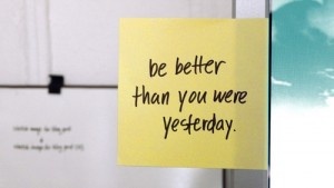be better than you were yesterday